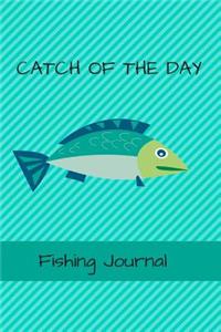 Catch of the Day Journal: (fishing Journal, Fishing Log, Fishing Notebook, Fishermen's Record Book, 6x9, Lined Pages)