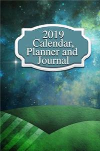 2019 Calendar, Planner and Journal: 120 Pages to Organize Your Life in 2019