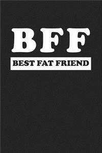 Bff Best Fat Friend