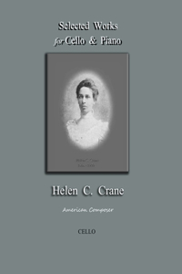 Selected Works for Cello & Piano - Helen C. Crane - Cello