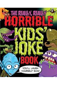 Really, Really Horrible Kids' Joke Book