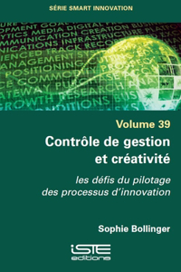 Controle de gestion et creativite: les defis du pilotage des processus d'innovation