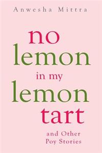 No Lemon in My Lemon Tart & Other Poy Stories