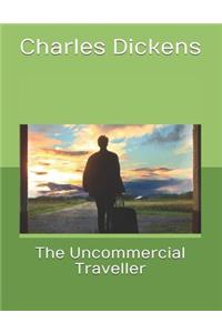 The Uncommercial Traveller