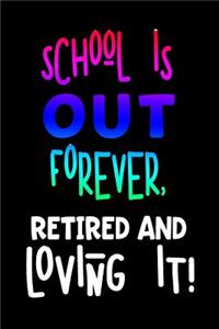 School Is Out Forever, Retired and Loving It!