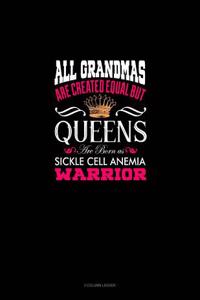 All Grandmas Are Created Equal But Queens Are Born as Sickle Cell Anemia Warrior