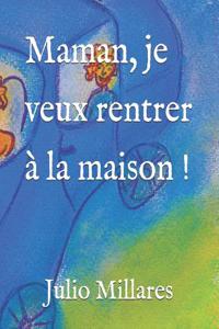 Maman, Je Veux Rentrer ? La Maison !