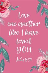 Love One Another Like I Have Loved You John 13