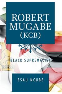 Robert Mugabe, Kcb