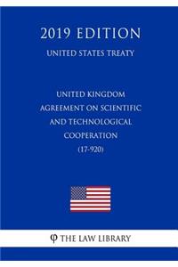 United Kingdom - Agreement on Scientific and Technological Cooperation (17-920) (United States Treaty)