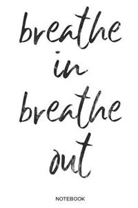 breathe in breathe out Notebook