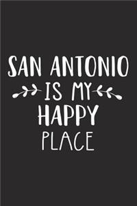 San Antonio Is My Happy Place: A 6x9 Inch Matte Softcover Journal Notebook with 120 Blank Lined Pages and an Uplifting Travel Wanderlust Cover Slogan