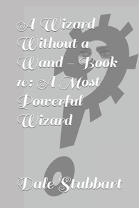 Wizard Without a Wand - Book 10