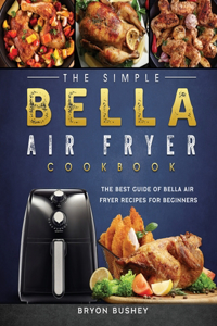 The Simple Bella Air Fryer Cookbook