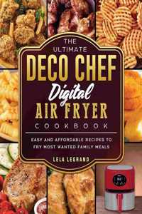 Ultimate Deco Chef Digital Air Fryer Cookbook: Easy and Affordable Recipes to Fry Most Wanted Family Meals