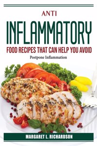 Anti Inflammatory Food Recipes That Can Help You Avoid Or