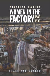 Women in the Factory, 1880-1930