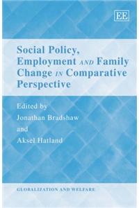 Social Policy, Employment and Family Change in Comparative Perspective