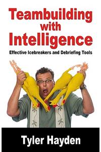 Teambuilding with Intelligence - Effective Icebreakers and Debriefing Tools