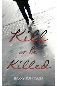 Kill or Be Killed