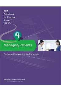 Managing Patients: The Patient Experience Guidelines for Pratctice Success