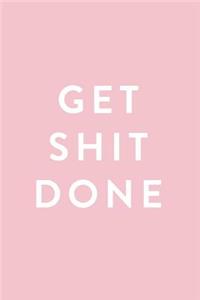 Get Shit Done: 2018 Planner, Monthly, Weekly, Daily, Pink, January 2018 - December 2018