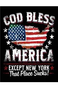 God Bless America Except New York That Place Sucks!