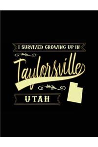 I Survived Growing Up In Taylorsville Utah