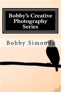 Bobby's Creative Photography Series