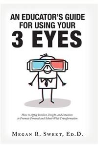 An Educator's Guide to Using Your 3 Eyes
