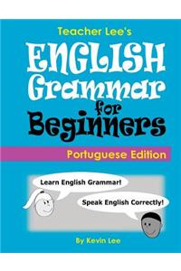 Teacher Lee's English Grammar For Beginners (Portuguese Edition)