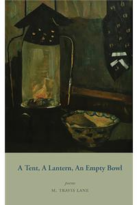 A Tent, a Lantern, an Empty Bowl