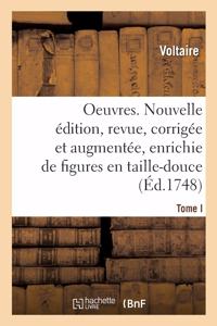 Oeuvres. Nouvelle Édition, Revue, Corrigée Et Augmentée Et Enrichie de Figures En Taille-Douce