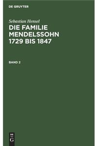 Sebastian Hensel: Die Familie Mendelssohn 1729 bis 1847. Band 2