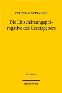 Die Einschatzungsprarogative Des Gesetzgebers