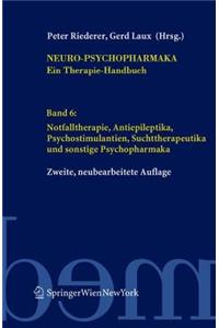 Neuro-Psychopharmaka Ein Therapie-Handbuch: Band 6: Notfalltherapie, Antiepileptika, Beta-Rezeptorenblocker Und Sonstige Psychopharmaka