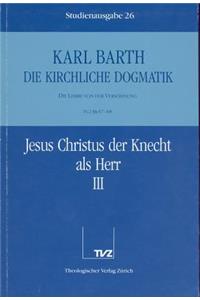 Karl Barth: Die Kirchliche Dogmatik. Studienausgabe: Band 26: IV.2 67/68: Jesus Christus Der Knecht ALS Herr III