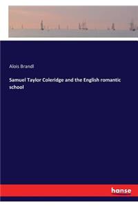 Samuel Taylor Coleridge and the English romantic school