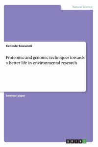 Proteomic and genomic techniques towards a better life in environmental research