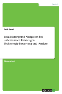 Lokalisierung und Navigation bei unbemannten Fahrzeugen. Technologie-Bewertung und -Analyse