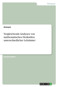Vergleichende Analysen von mathematischen Denkstilen unterschiedlicher Lehrämter
