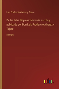 De las Islas Filipinas: Memoria escrita y publicada por Don Luis Prudencio Álvarez y Tejero: Memoria