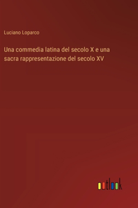 commedia latina del secolo X e una sacra rappresentazione del secolo XV