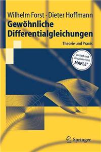 Gewohnliche Differentialgleichungen: Theorie Und Praxis - Vertieft Und Visualisiert Mit Maple(r)