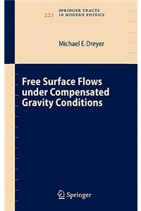 Free Surface Flows Under Compensated Gravity Conditions