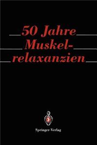 50 Jahre Muskelrelaxanzien