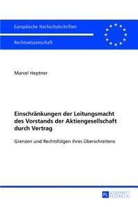 Einschraenkungen der Leitungsmacht des Vorstands der Aktiengesellschaft durch Vertrag