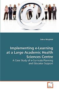 Implementing e-Learning at a Large Academic Health Sciences Centre