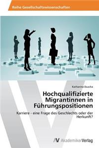 Hochqualifizierte Migrantinnen in Führungspositionen