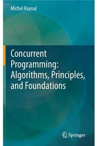 Concurrent Programming: Algorithms, Principles, and Foundations